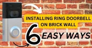 Read more about the article How to install ring doorbell on brick without drilling: 6 Easy Hacks