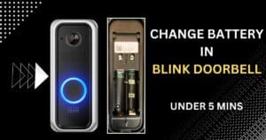 Read more about the article How To Change Battery in Blink Doorbell “Under 5 mins”