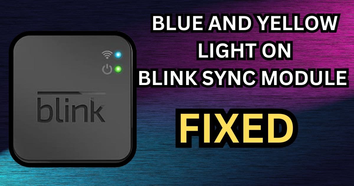 how to fix yellow and blue light on blink sync module