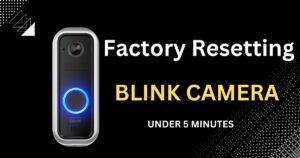 Read more about the article How To Factory Reset Blink Doorbell Camera “In 5 min”