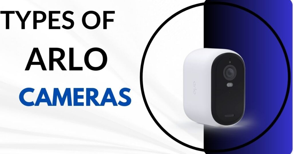 types of arlo cameras