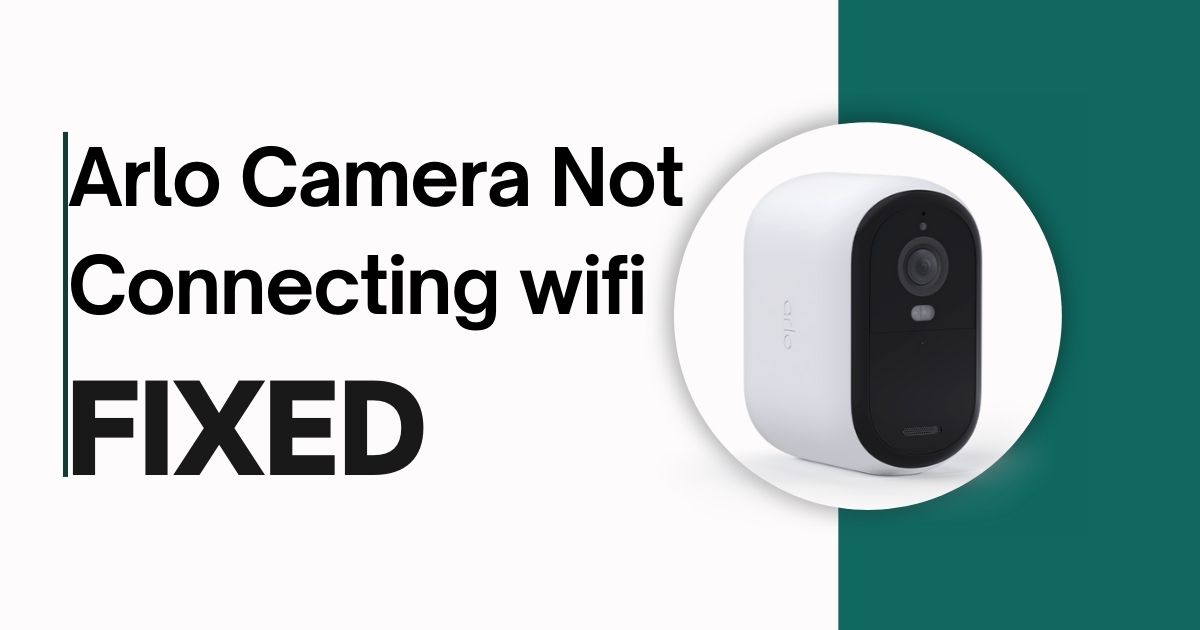 arlo camera not connecting to wifi