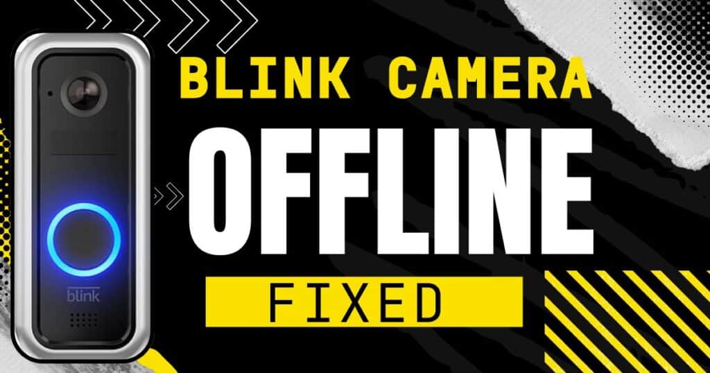 WHY IS MY BLINK CAMERA OFFLINE