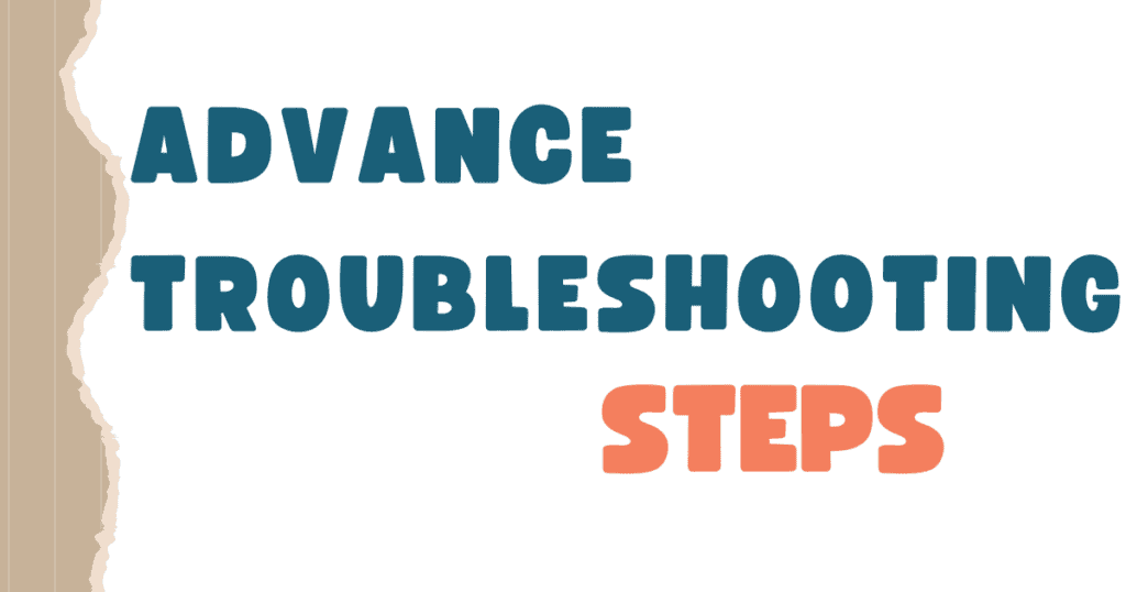 advance troubleshooting steps