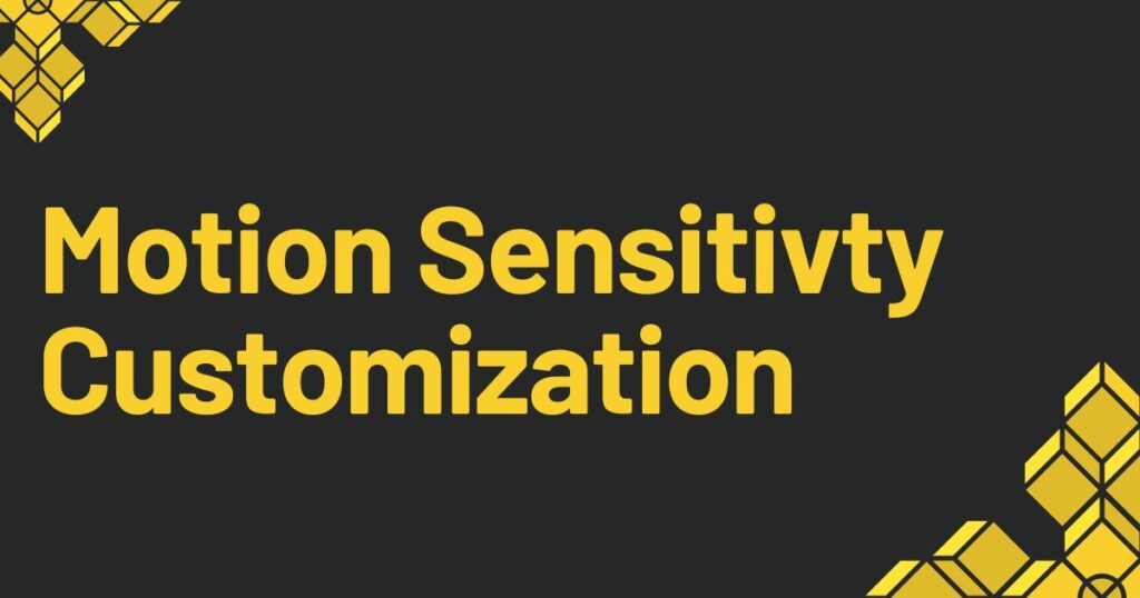 motion sensitivity customization