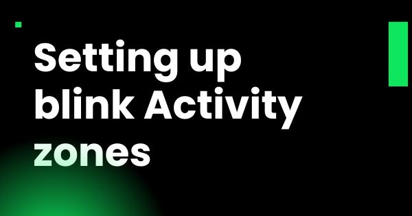 setting up blink activity zones