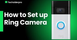 Read more about the article How to Set Up Ring Camera: A Step-by-Step Guide