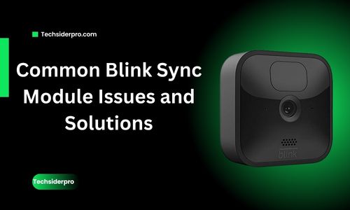 Common Blink Sync Module Issues and Solutions