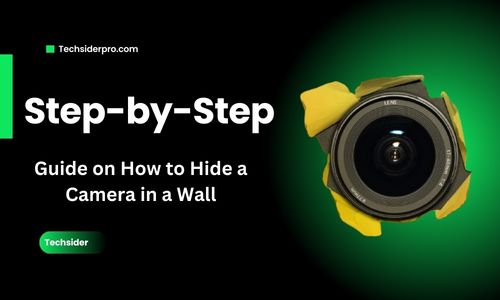 Step-by-Step Guide on How to Hide a Camera in a Wall