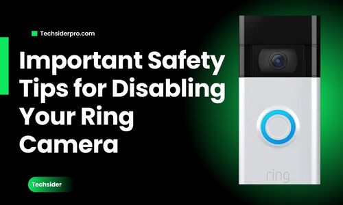 Important Safety Tips for Disabling Your Ring Camera