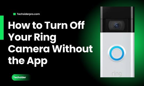 How to Turn Off Your Ring Camera Without the App