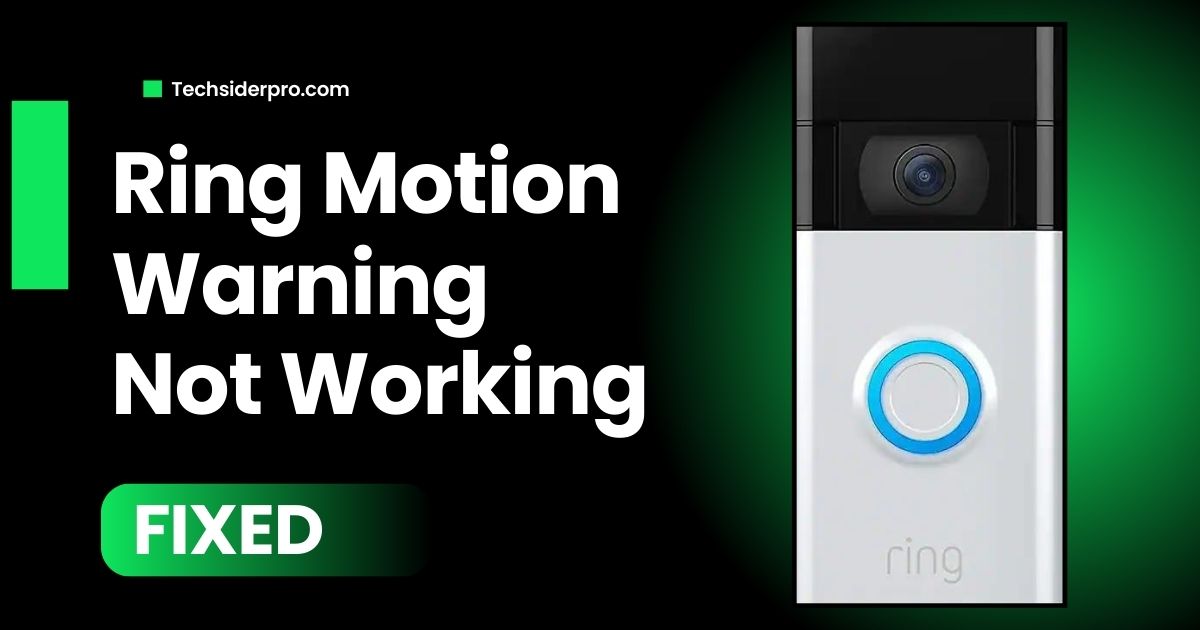 You are currently viewing Ring Motion Warning Not Working? Fix It Fast!