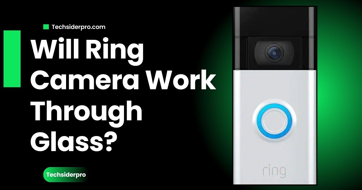 will ring camera work through glass