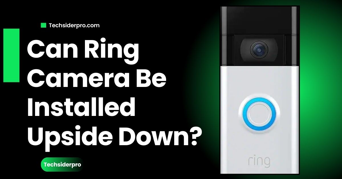 Read more about the article Can Ring Camera Be Installed Upside Down?