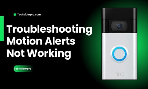 Troubleshooting Motion Alerts Not Working