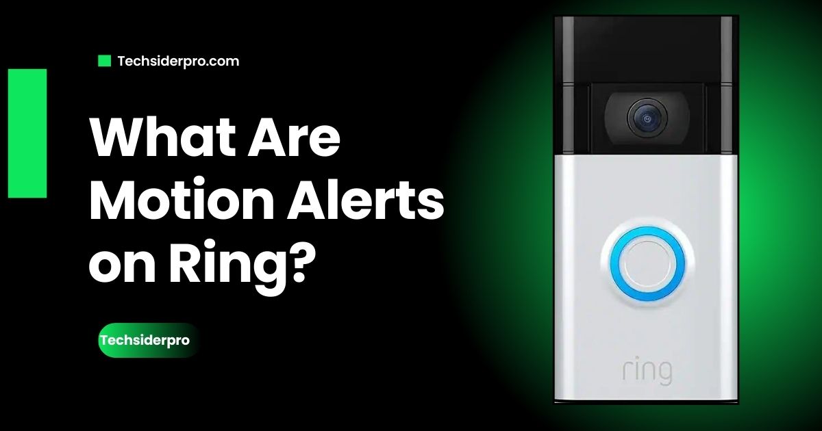 You are currently viewing What Are Motion Alerts on Ring?